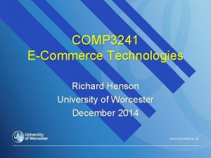 COMP 3241 ECommerce Technologies Richard Henson University of