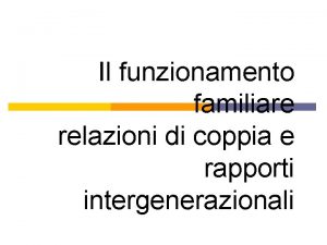 Il funzionamento familiare relazioni di coppia e rapporti