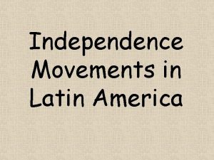 Independence Movements in Latin America SS 6 H