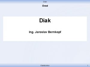 Diak vod Diak Ing Jaroslav Bernkopf Elektronika 1