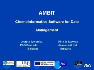 AMBIT Chemoinformatics Software for Data Management Joanna Jaworska