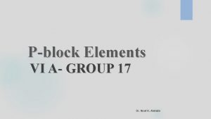 Pblock Elements VI A GROUP 17 Dr Nouf