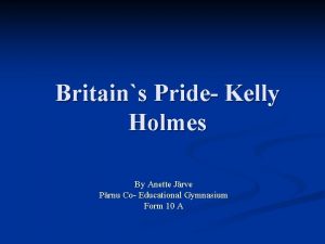 Britains Pride Kelly Holmes By Anette Jrve Prnu