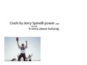 Crash by Jerry Spinelli power point by Kayla