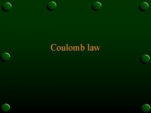 Coulomb law Electric Fields of Force The Force