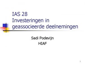IAS 28 Investeringen in geassocieerde deelnemingen Sadi Podevijn