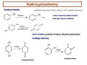 Hydroxysloueniny Oxidace fenol probh oxidy kov Pb O