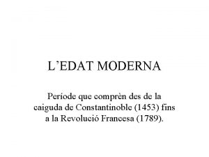 LEDAT MODERNA Perode que comprn des de la