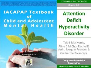 EXTERNALIZING DISORDERS Chapter D 1 Attention Deficit Hyperactivity