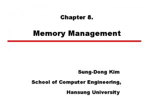Chapter 8 Memory Management SungDong Kim School of