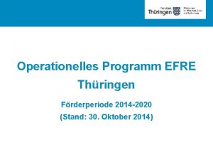 Operationelles Programm EFRE Thringen Frderperiode 2014 2020 Stand