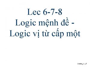 Lec 6 7 8 Logic mnh Logic v