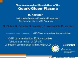 Phenomenological Description of the QuarkGluonPlasma B Kmpfer HelmholtzZentrum