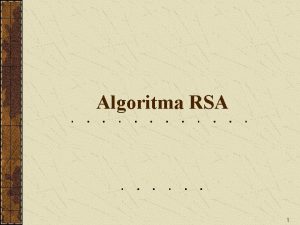 Algoritma RSA 1 Pendahuluan Algoritma kuncipublik yang paling