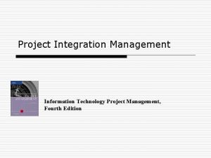 Project Integration Management Information Technology Project Management Fourth