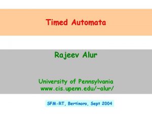 Timed Automata Rajeev Alur University of Pennsylvania www