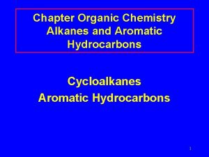 Chapter Organic Chemistry Alkanes and Aromatic Hydrocarbons Cycloalkanes