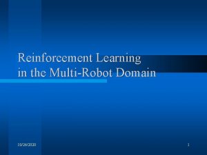 Reinforcement Learning in the MultiRobot Domain 10262020 1