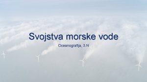 Svojstva morske vode Oceanografija 3 N Toplina u