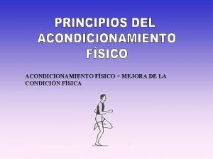 ACONDICIONAMIENTO FSICO MEJORA DE LA CONDICIN FSICA PRINCIPIOS
