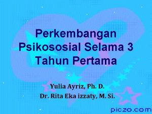 Perkembangan Psikososial Selama 3 Tahun Pertama Yulia Ayriz