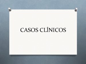 CASOS CLNICOS CASO CLNICO 1 O Pcte Masc