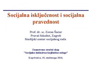 Socijalna iskljuenost i socijalna pravednost Prof dr sc