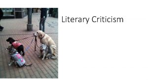 Literary Criticism Genre Criticism You analyze and critique