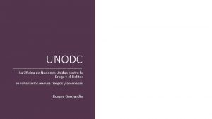 UNODC La Oficina de Naciones Unidas contra la