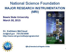 National Science Foundation MAJOR RESEARCH INSTRUMENTATION MRI Bowie