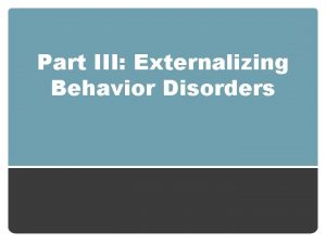 Part III Externalizing Behavior Disorders Attention DeficitHyperactivity Disorder