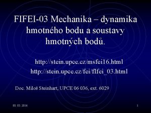 FIFEI03 Mechanika dynamika hmotnho bodu a soustavy hmotnch