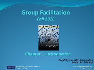 Group Facilitation Fall 2016 Chapter 1 Introduction Adapted