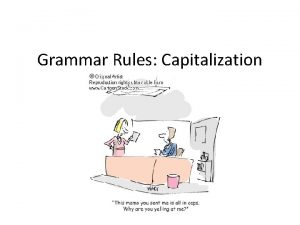 Grammar Rules Capitalization Lets see what you know