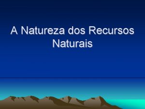 A Natureza dos Recursos Naturais Quais so os