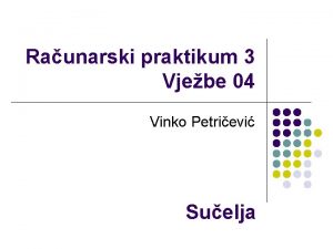 Raunarski praktikum 3 Vjebe 04 Vinko Petrievi Suelja