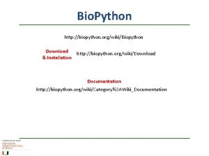 Bio Python http biopython orgwikiBiopython Download http biopython