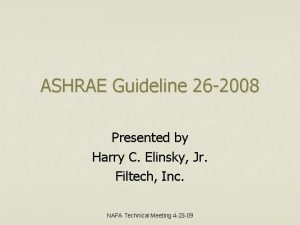 ASHRAE Guideline 26 2008 Presented by Harry C