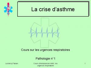 La crise dasthme Cours sur les urgences respiratoires