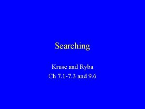 Searching Kruse and Ryba Ch 7 1 7