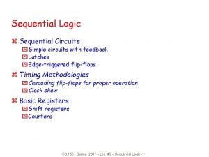 Sequential Logic z Sequential Circuits y Simple circuits