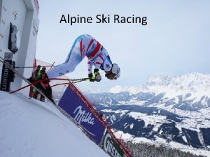 Alpine Ski Racing Ski There are specific equipment