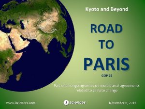 Kyoto and Beyond ROAD TO PARIS COP 21