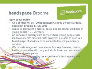 Headspace broome