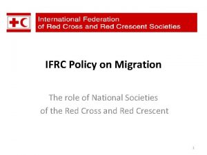 IFRC Policy on Migration The role of National