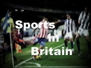 The british are a sports-loving nation