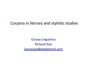 Corpora in literary and stylistic studies Corpus Linguistics