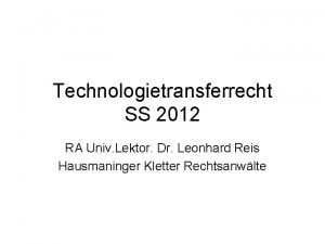 Technologietransferrecht SS 2012 RA Univ Lektor Dr Leonhard