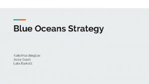 Blue Oceans Strategy Kalie Marchington Jacey Guest Luke