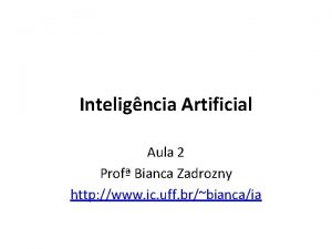 Inteligncia Artificial Aula 2 Prof Bianca Zadrozny http